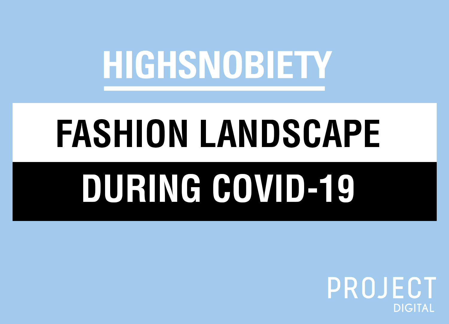 Highsnobiety: Fashion Landscape During COVID-19